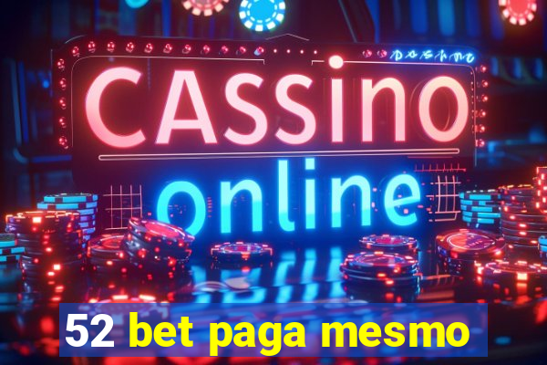 52 bet paga mesmo